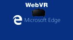 WebVR for Edge are Under Development by Microsoft